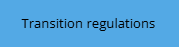 Transition regulations