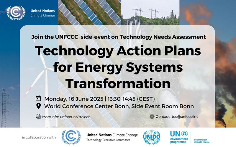 UNFCCC in collaboration with the Technology Executive Committee (TEC), UNIDO and UNEP-CCC invite you to this event on Technology Action Plans for Energy Systems Transformation- 16 June 2025 | 13:30 - 14:45 (CEST) |WCCB – Side Event Room Bonn